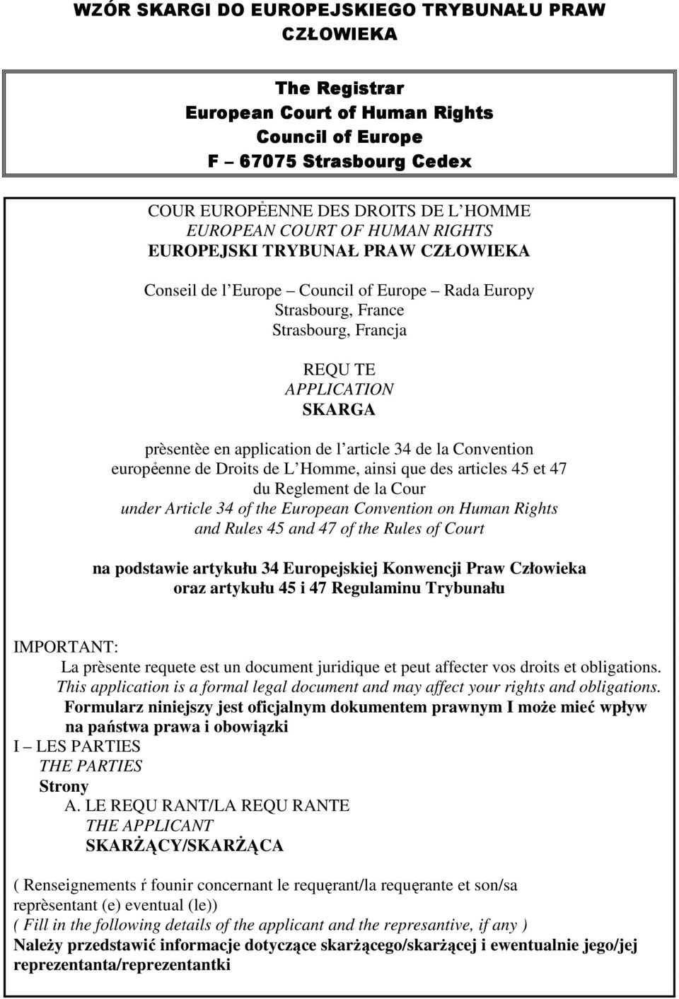 article 34 de la Convention europẻenne de Droits de L Homme, ainsi que des articles 45 et 47 du Reglement de la Cour under Article 34 of the European Convention on Human Rights and Rules 45 and 47 of