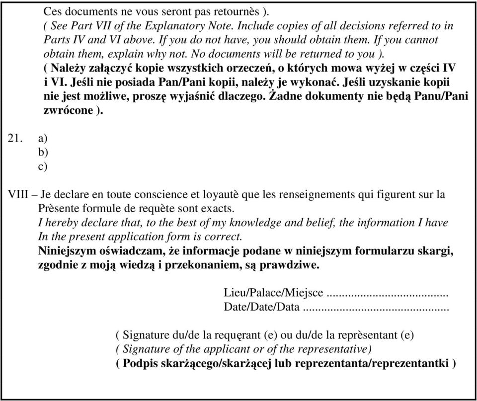 ( Należy załączyć kopie wszystkich orzeczeń, o których mowa wyżej w części IV i VI. Jeśli nie posiada Pan/Pani kopii, należy je wykonać.