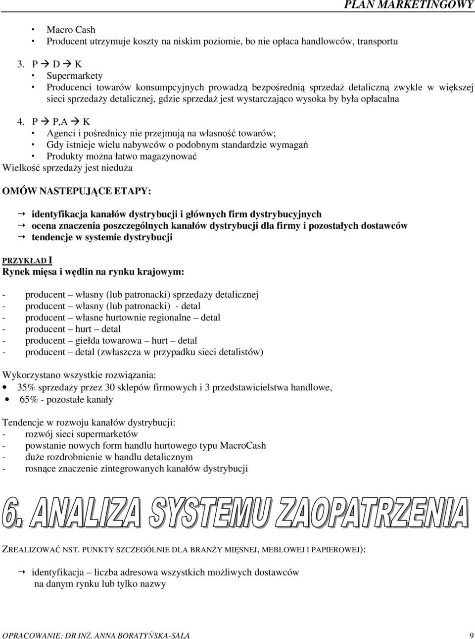 P P,A K Agenci i porednicy nie przejmuj na własno towarów; Gdy istnieje wielu nabywców o podobnym standardzie wymaga Produkty mona łatwo magazynowa Wielko sprzeday jest niedua OMÓW NASTEPUJCE ETAPY: