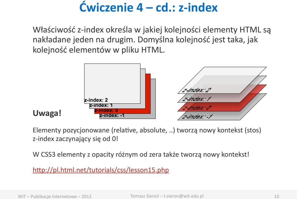 Domyślna kolejność jest taka, jak kolejność elementów w pliku HTML. Uwaga!