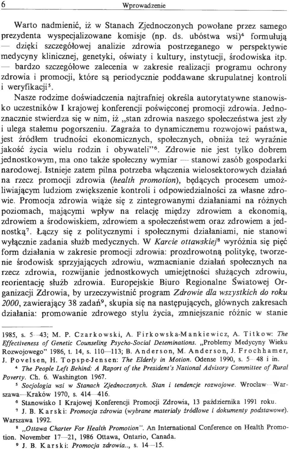 bardzo szczegółowe zalecenia w zakresie realizacji programu ochrony zdrowia i promocji, które są periodycznie poddawane skrupulatnej kontroli i weryfikacji5.