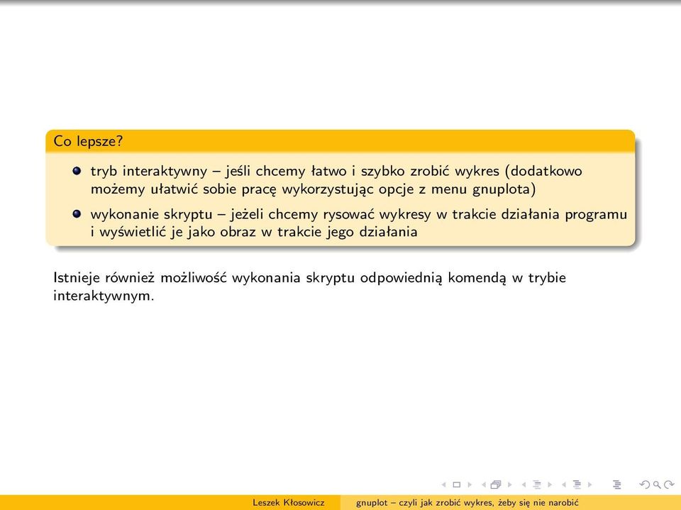 sobie pracę wykorzystując opcje z menu gnuplota) wykonanie skryptu jeżeli chcemy rysować