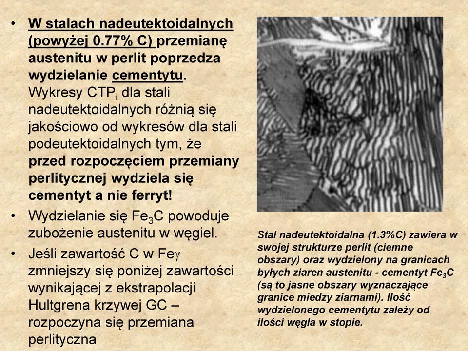 Wydzielanie się Fe 3 C powoduje zubożenie austenitu w węgiel.