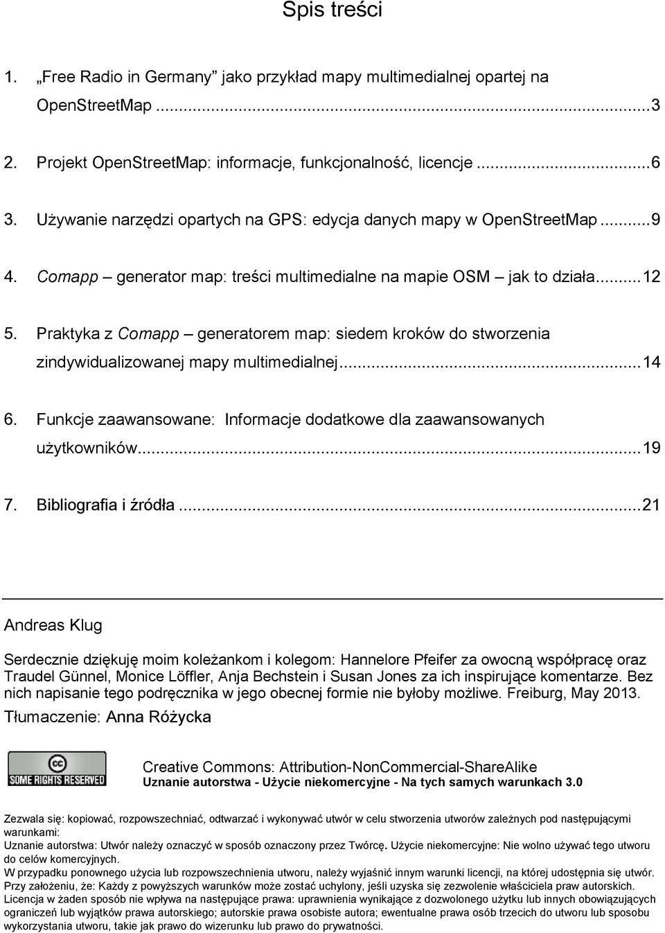 Praktyka z Comapp generatorem map: siedem kroków do stworzenia zindywidualizowanej mapy multimedialnej... 14 6. Funkcje zaawansowane: Informacje dodatkowe dla zaawansowanych użytkowników... 19 7.