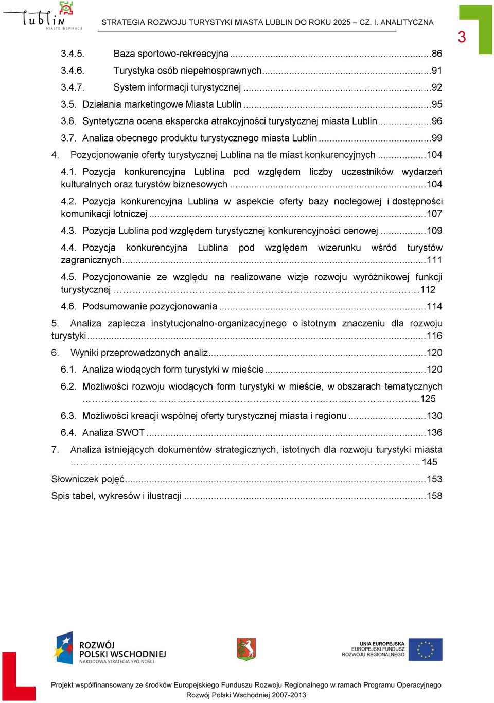 Pozycjonowanie oferty turystycznej Lublina na tle miast konkurencyjnych... 104 4.1. Pozycja konkurencyjna Lublina pod względem liczby uczestników wydarzeń kulturalnych oraz turystów biznesowych.