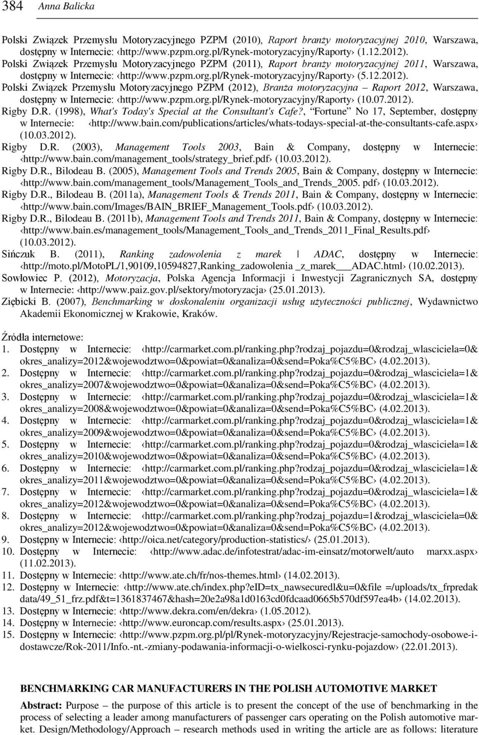 pzpm.org.pl/rynek-motoryzacyjny/raporty (10.07.2012). Rigby D.R. (1998), What's Today's Special at the Consultant's Cafe?, Fortune No 17, September, dostępny w Internecie: http://www.bain.
