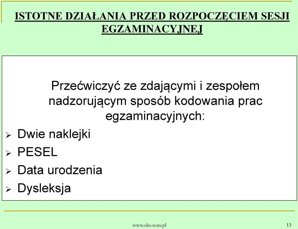 nadzorującym sposób kodowania prac egzaminacyjnych: