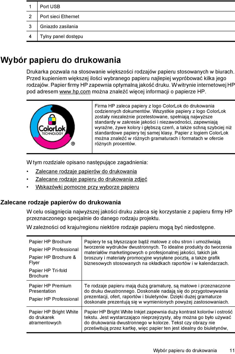 com można znaleźć więcej informacji o papierze HP. Firma HP zaleca papiery z logo ColorLok do drukowania codziennych dokumentów.