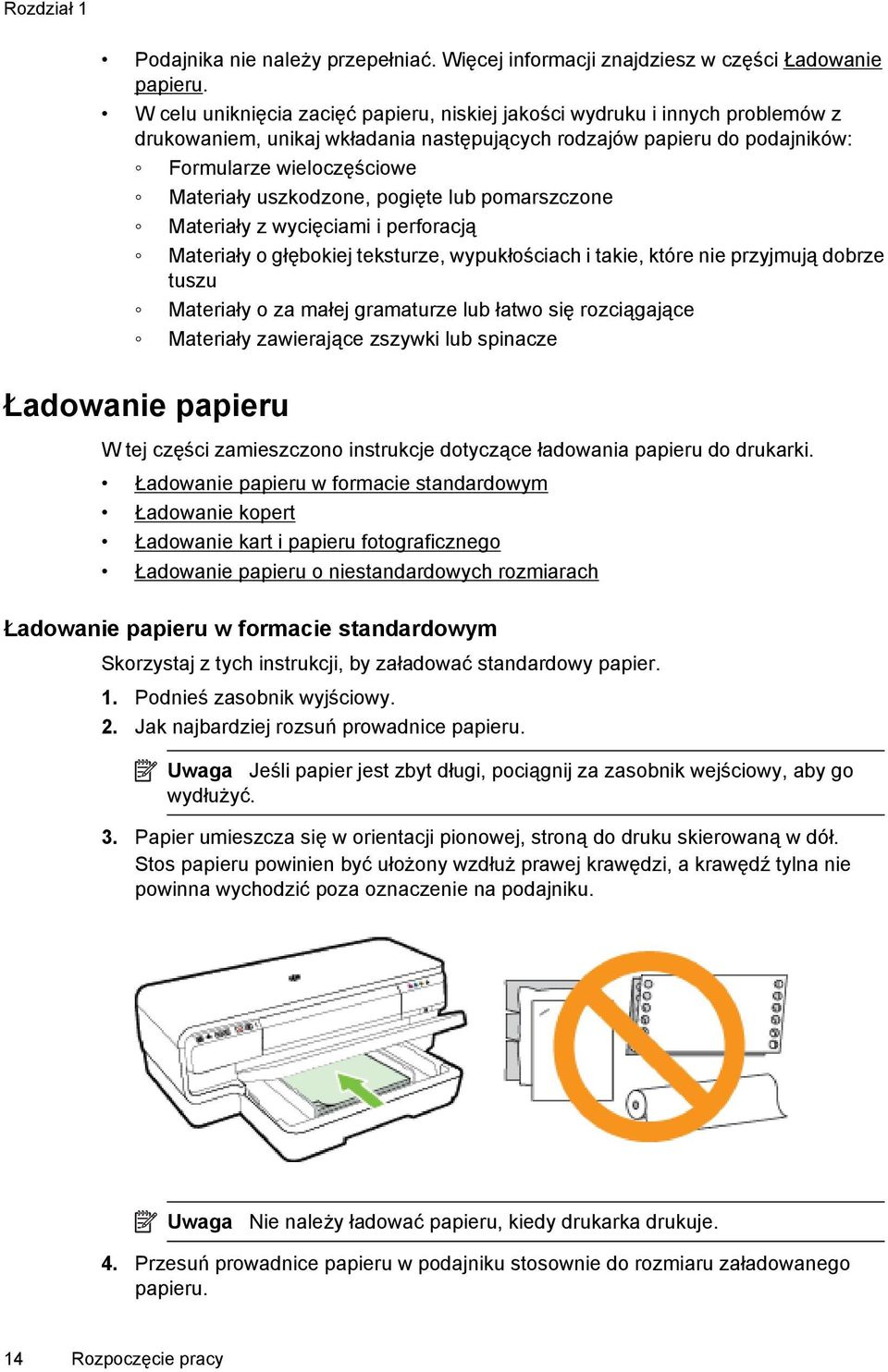 uszkodzone, pogięte lub pomarszczone Materiały z wycięciami i perforacją Materiały o głębokiej teksturze, wypukłościach i takie, które nie przyjmują dobrze tuszu Materiały o za małej gramaturze lub