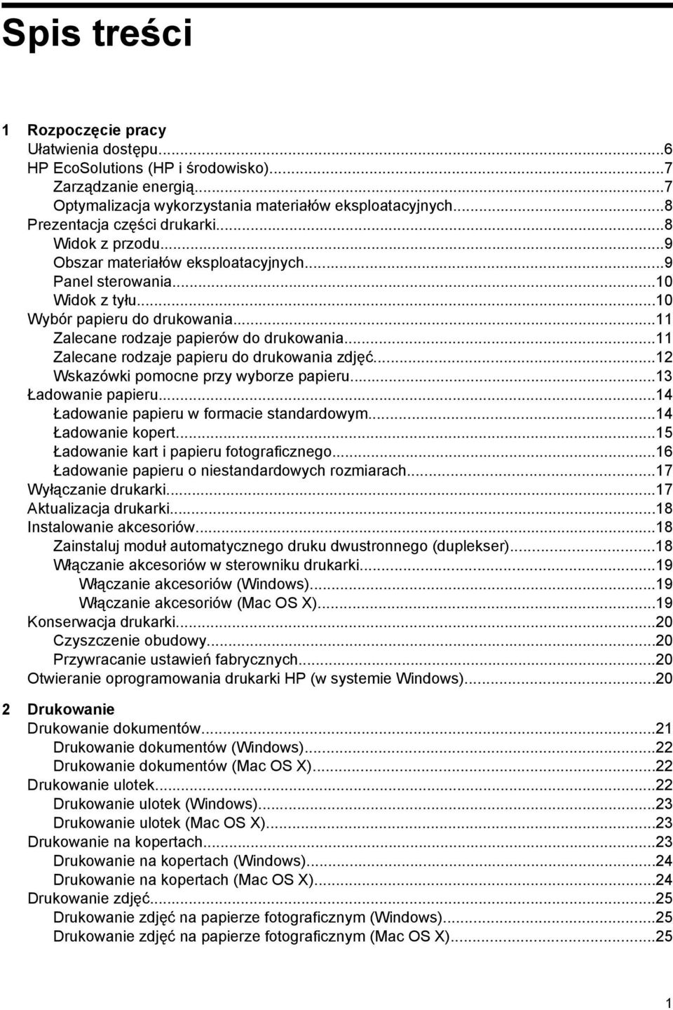 ..11 Zalecane rodzaje papierów do drukowania...11 Zalecane rodzaje papieru do drukowania zdjęć...12 Wskazówki pomocne przy wyborze papieru...13 Ładowanie papieru.