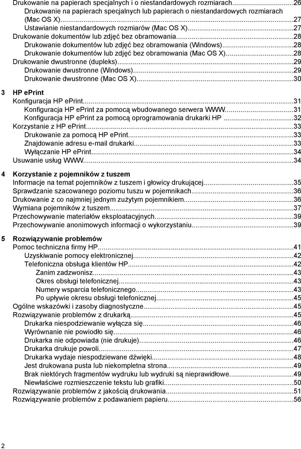 ..28 Drukowanie dokumentów lub zdjęć bez obramowania (Mac OS X)...28 Drukowanie dwustronne (dupleks)...29 Drukowanie dwustronne (Windows)...29 Drukowanie dwustronne (Mac OS X).