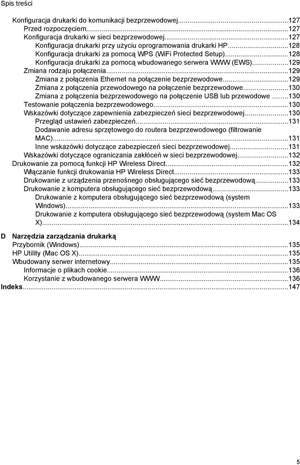 ..129 Zmiana rodzaju połączenia...129 Zmiana z połączenia Ethernet na połączenie bezprzewodowe...129 Zmiana z połączenia przewodowego na połączenie bezprzewodowe.