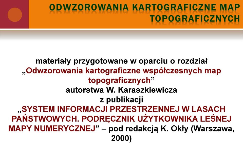 Karaszkiewicza z publikacji SYSTEM INFORMACJI PRZESTRZENNEJ W LASACH