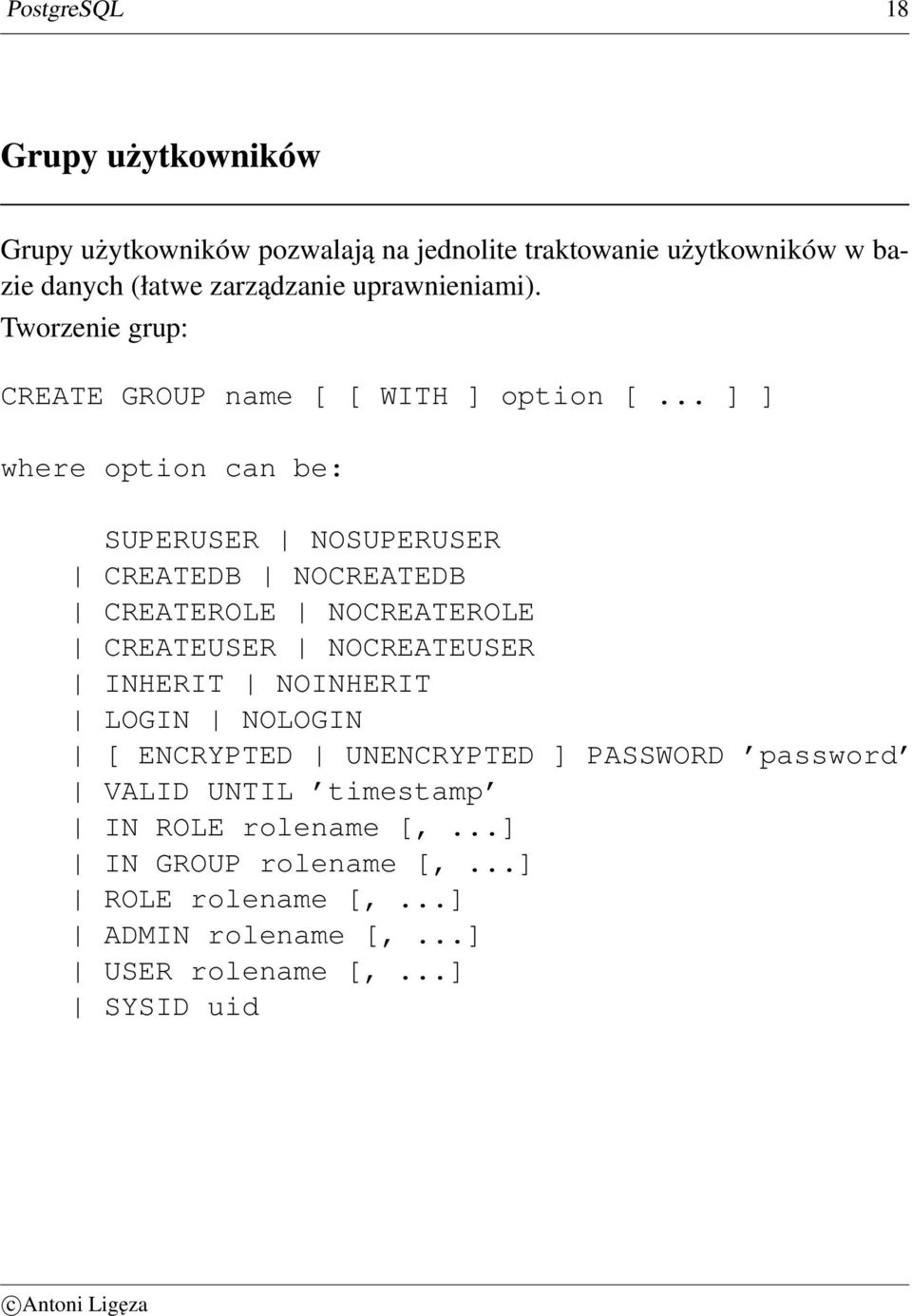 .. ] ] where option can be: SUPERUSER NOSUPERUSER CREATEDB NOCREATEDB CREATEROLE NOCREATEROLE CREATEUSER NOCREATEUSER INHERIT NOINHERIT