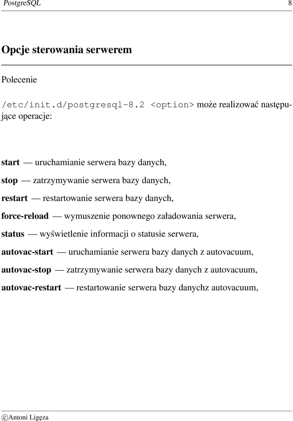 restart restartowanie serwera bazy danych, force-reload wymuszenie ponownego załadowania serwera, status wyświetlenie informacji o