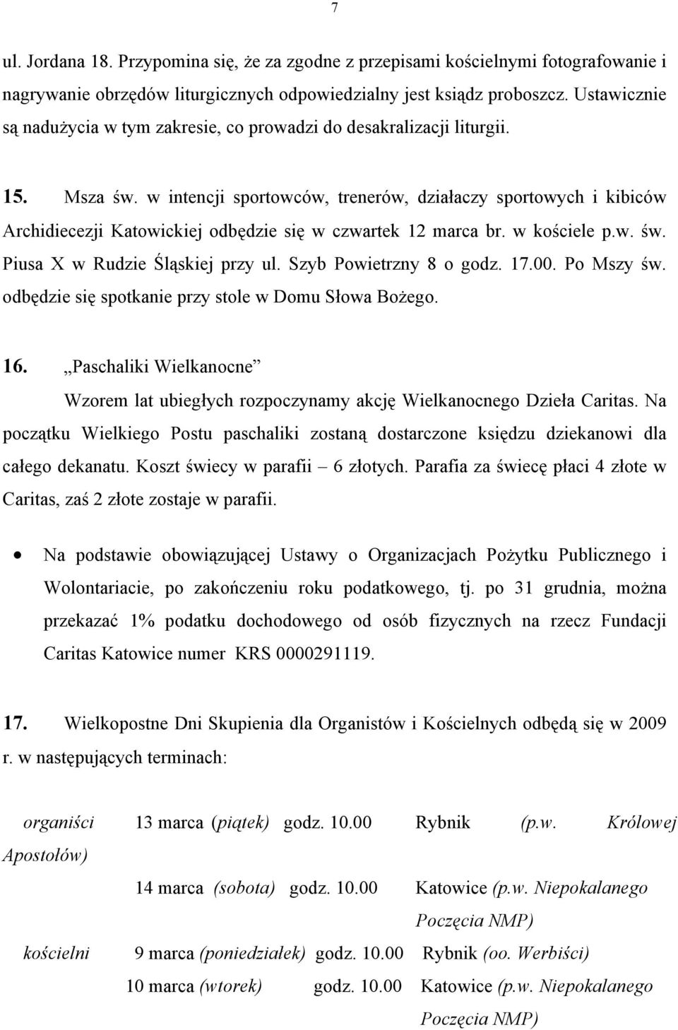 w intencji sportowców, trenerów, działaczy sportowych i kibiców Archidiecezji Katowickiej odbędzie się w czwartek 12 marca br. w kościele p.w. św. Piusa X w Rudzie Śląskiej przy ul.