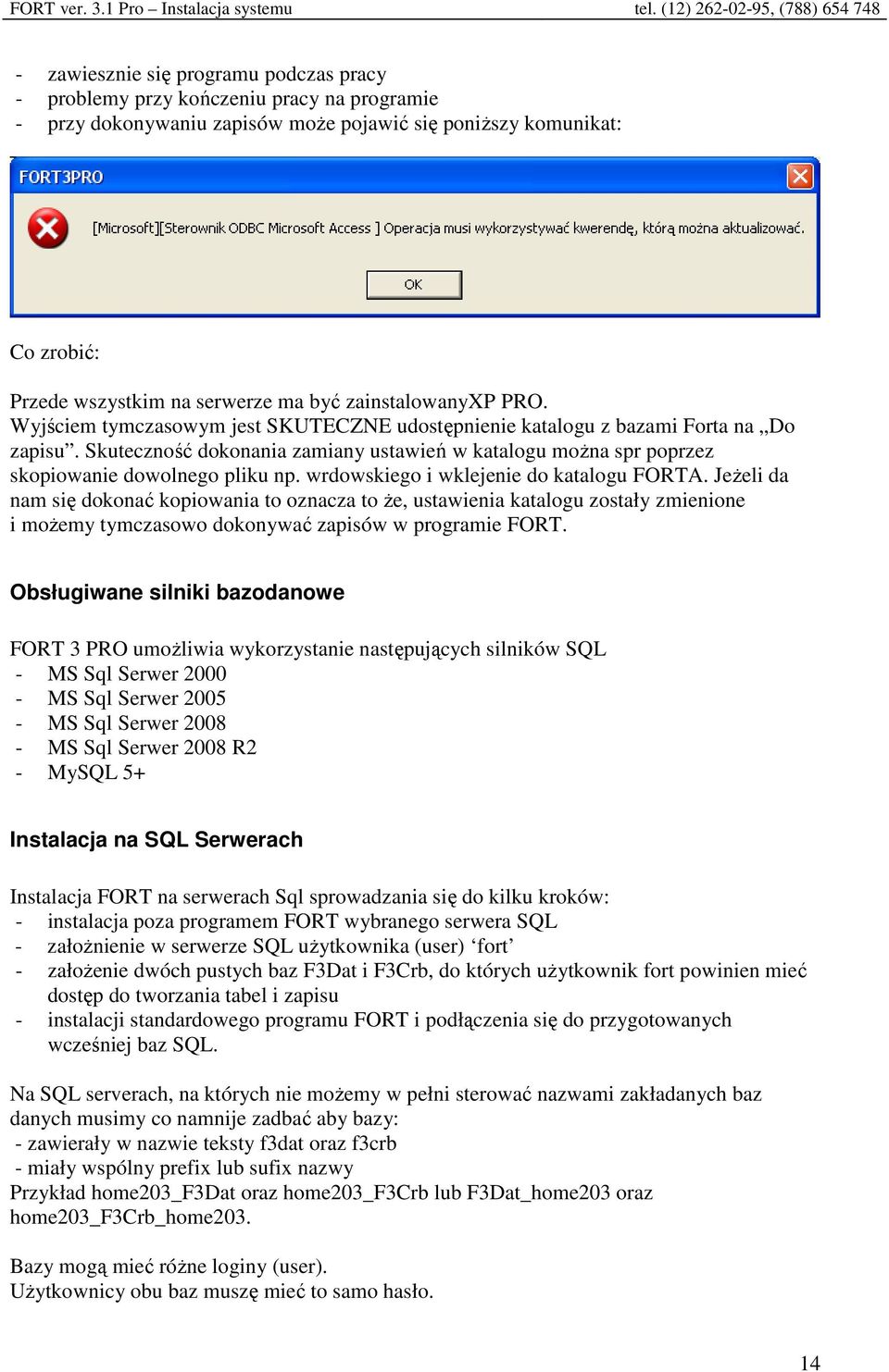 Skuteczność dokonania zamiany ustawień w katalogu można spr poprzez skopiowanie dowolnego pliku np. wrdowskiego i wklejenie do katalogu FORTA.