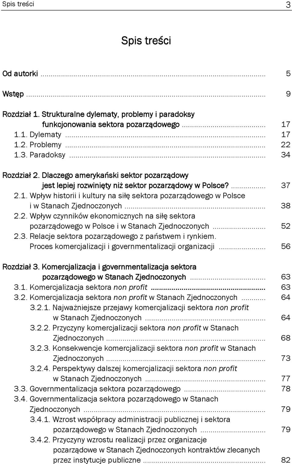 Wpływ historii i kultury na siłę sektora pozarządowego w Polsce i w Stanach Zjednoczonych... 38 2.2. Wpływ czynników ekonomicznych na siłę sektora pozarządowego w Polsce i w Stanach Zjednoczonych.