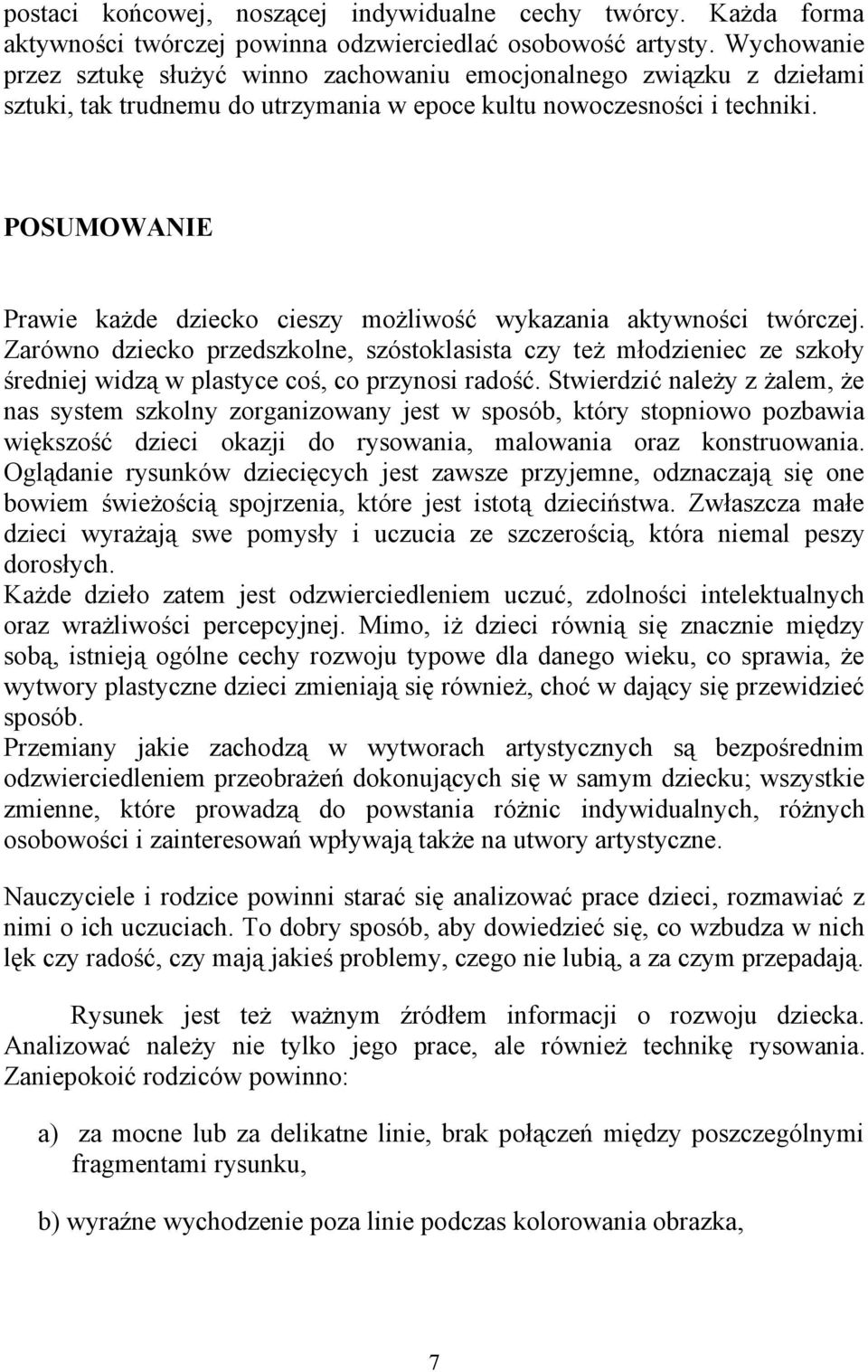 POSUMOWANIE Prawie każde dziecko cieszy możliwość wykazania aktywności twórczej.