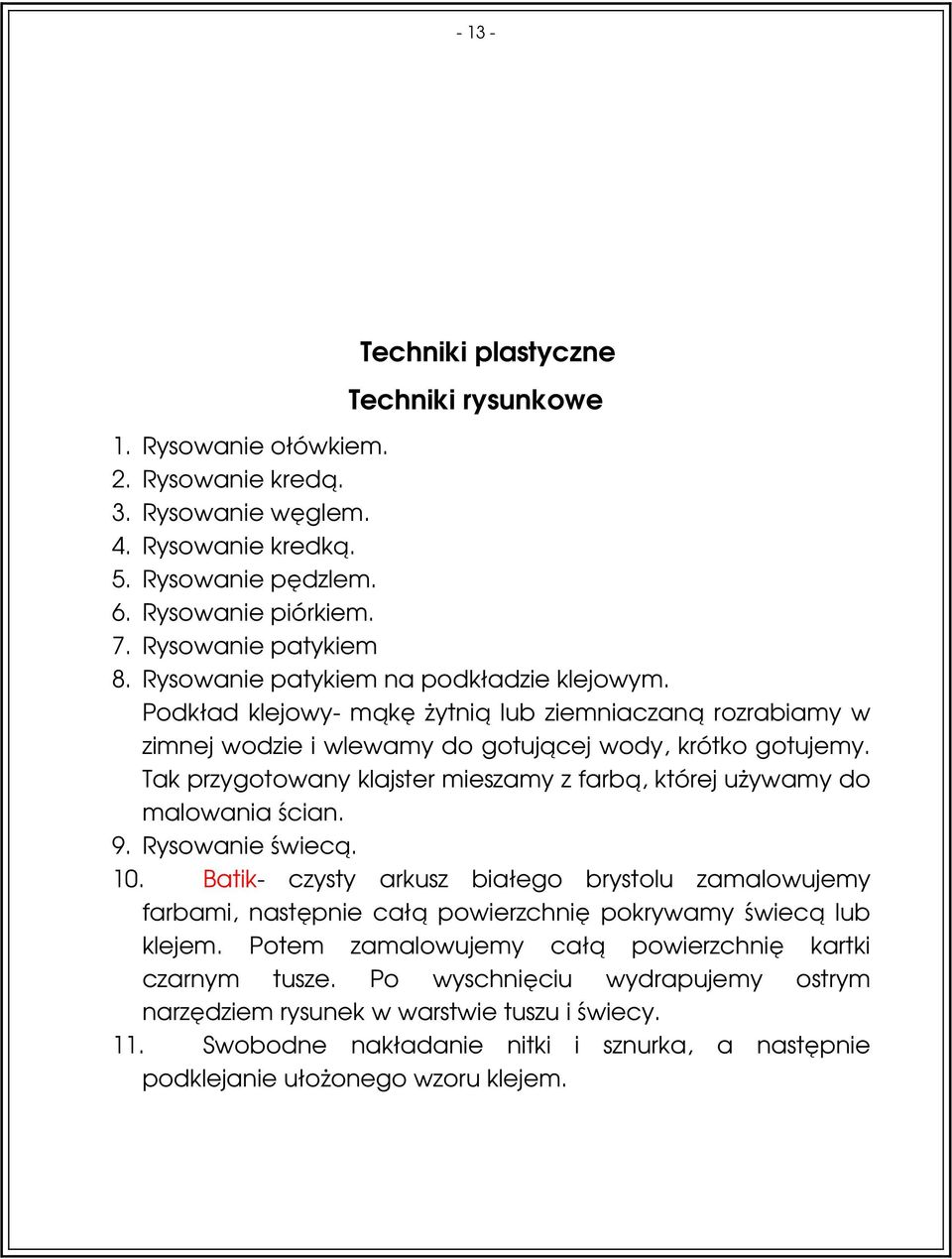 Tak przygotowany klajster mieszamy z farbą, której używamy do malowania ścian. 9. Rysowanie świecą. 10.