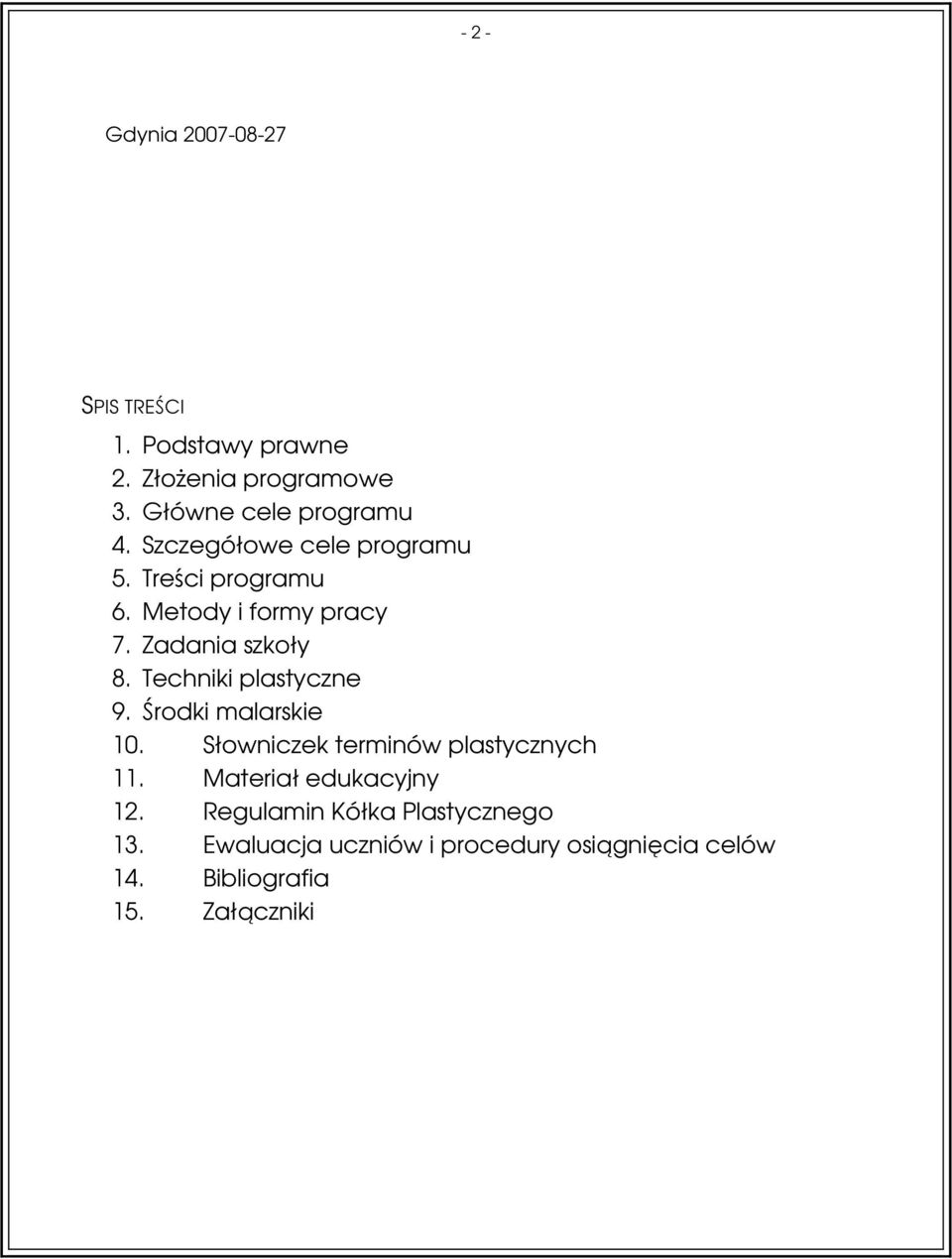 Zadania szkoły 8. Techniki plastyczne 9. Środki malarskie 10. Słowniczek terminów plastycznych 11.