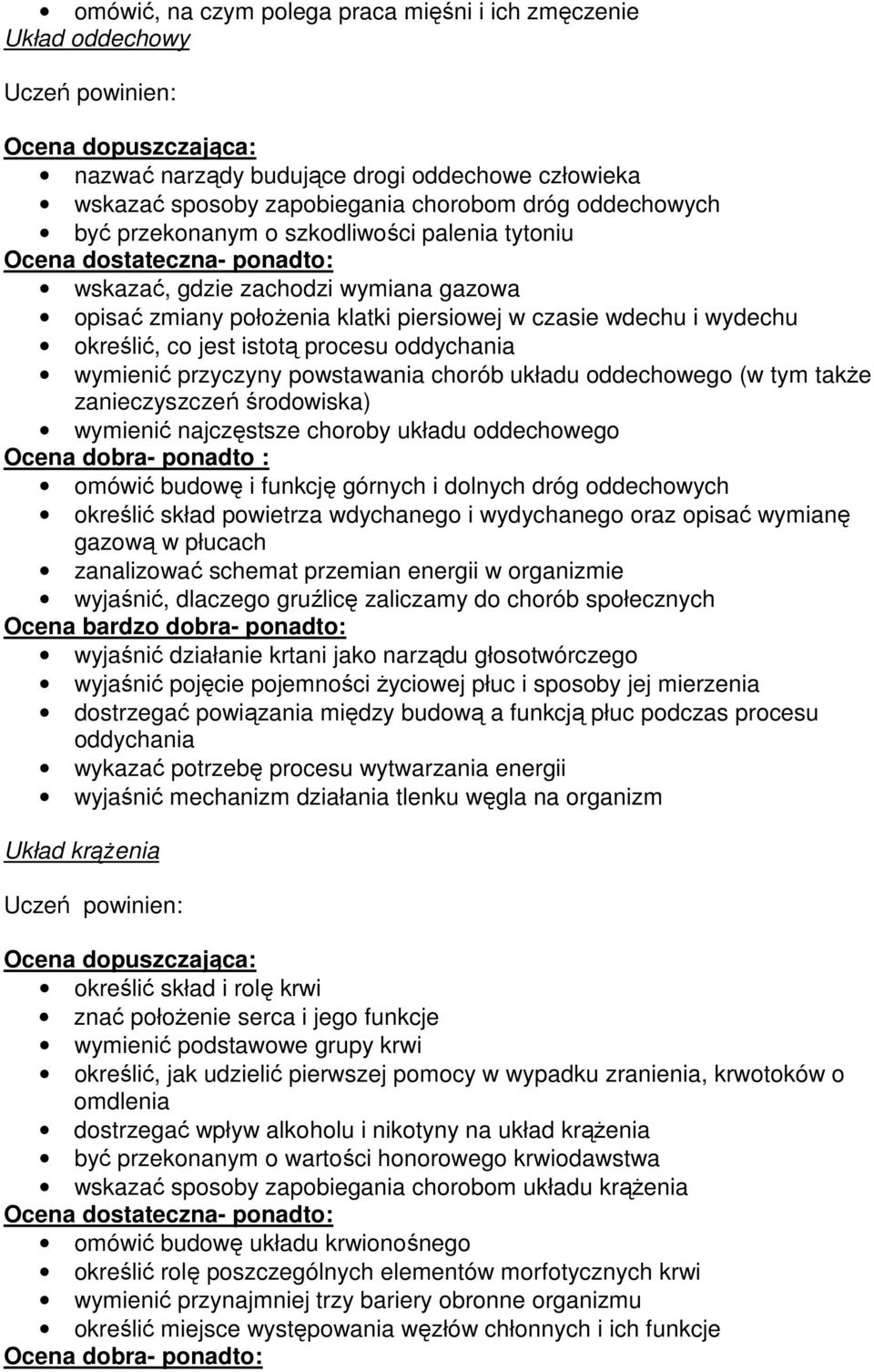 powstawania chorób układu oddechowego (w tym takŝe zanieczyszczeń środowiska) wymienić najczęstsze choroby układu oddechowego Ocena dobra- ponadto : omówić budowę i funkcję górnych i dolnych dróg