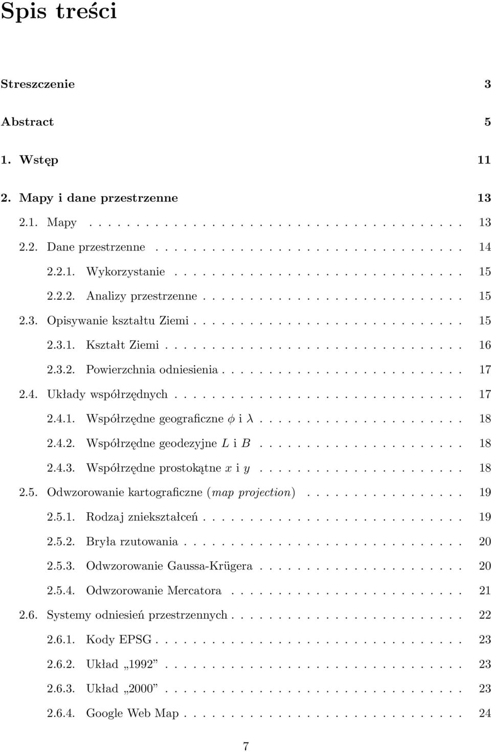 3.2. Powierzchnia odniesienia.......................... 17 2.4. Układy współrzędnych............................... 17 2.4.1. Współrzędne geograficzne φ i λ...................... 18 2.4.2. Współrzędne geodezyjne L i B.