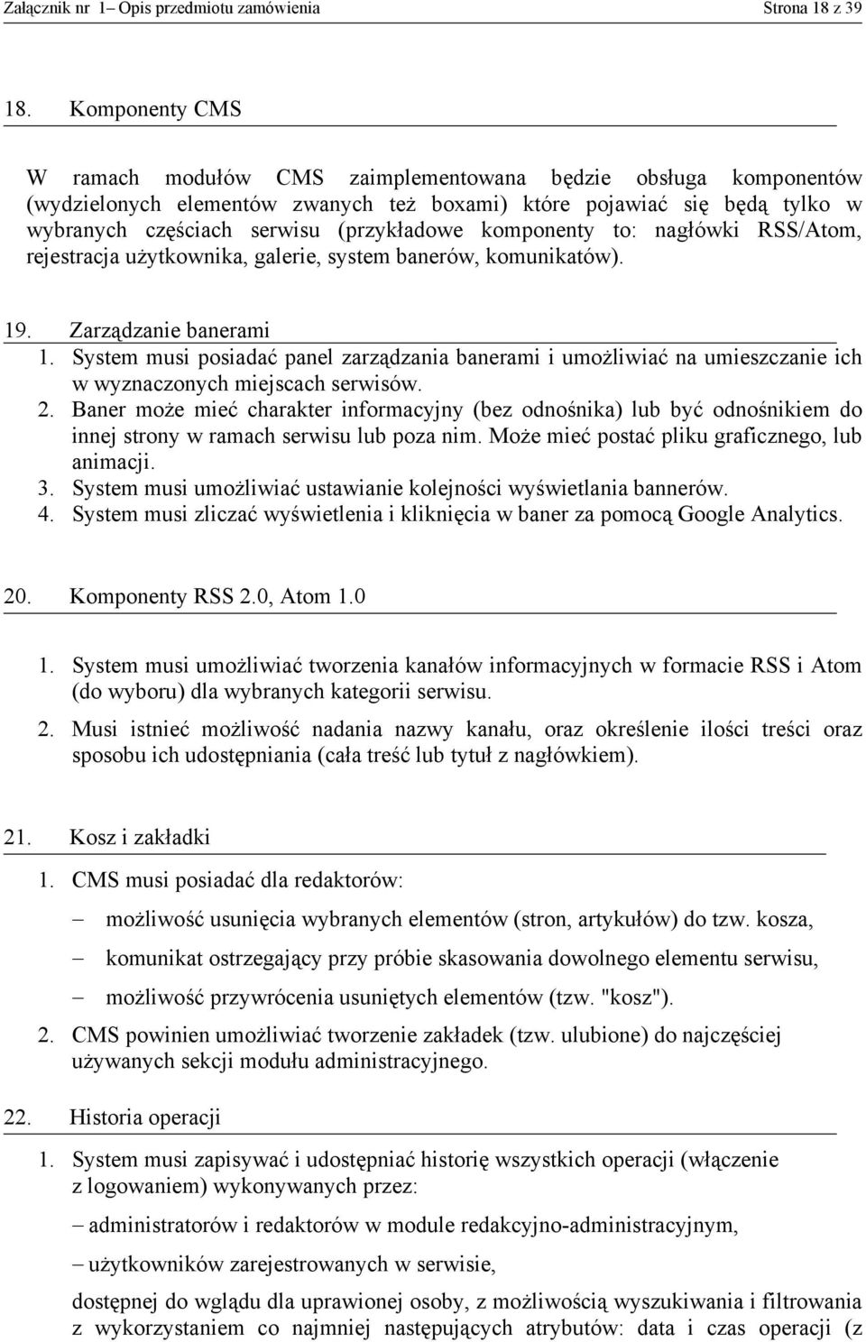 komponenty to: nagłówki RSS/Atom, rejestracja użytkownika, galerie, system banerów, komunikatów). 19. Zarządzanie banerami 1.