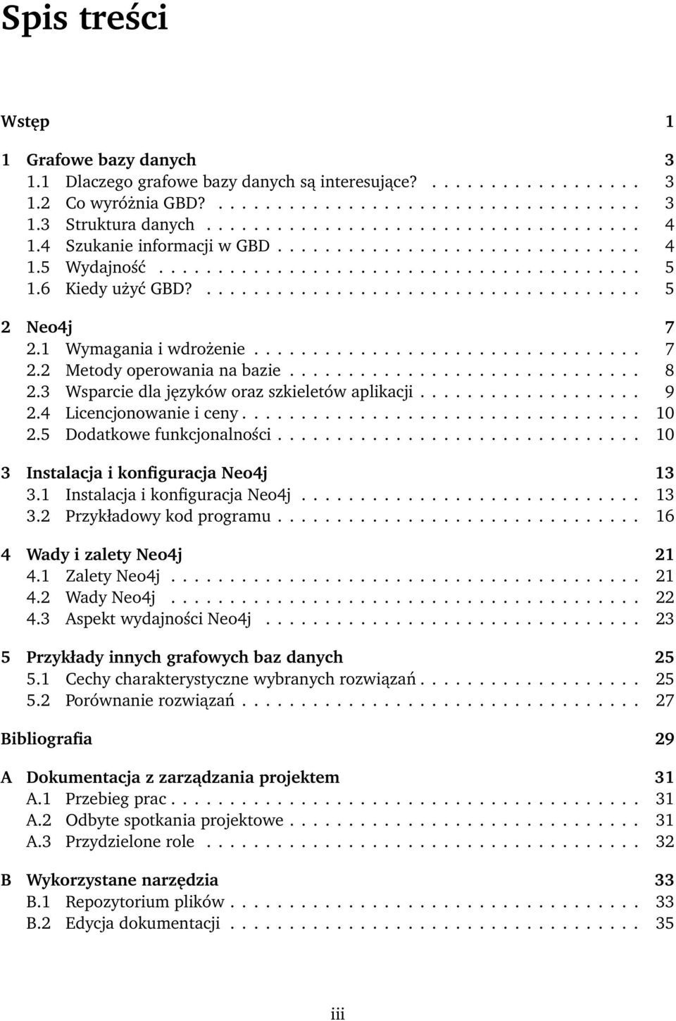 1 Wymagania i wdrożenie................................. 7 2.2 Metody operowania na bazie.............................. 8 2.3 Wsparcie dla języków oraz szkieletów aplikacji................... 9 2.