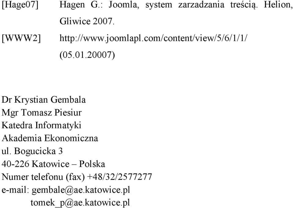 20007) Dr Krystian Gembala Mgr Tomasz Piesiur Katedra Informatyki Akademia Ekonomiczna