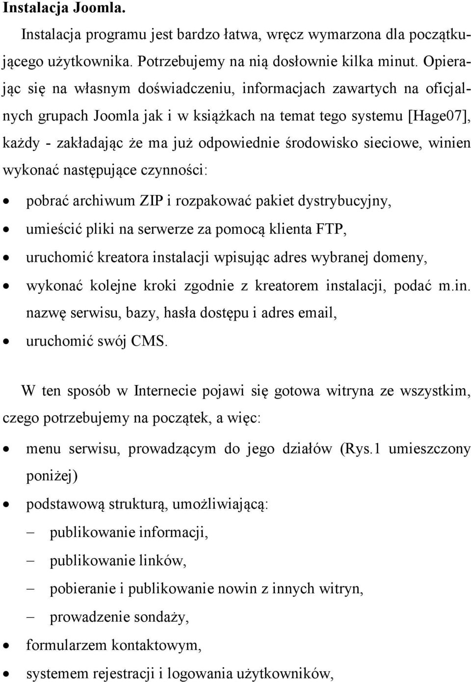 sieciowe, winien wykonać następujące czynności: pobrać archiwum ZIP i rozpakować pakiet dystrybucyjny, umieścić pliki na serwerze za pomocą klienta FTP, uruchomić kreatora instalacji wpisując adres