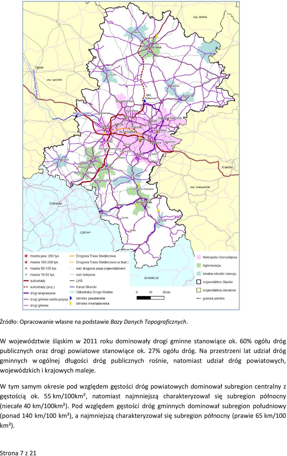 Na przestrzeni lat udział dróg gminnych w ogólnej długości dróg publicznych rośnie, natomiast udział dróg powiatowych, wojewódzkich i krajowych maleje.