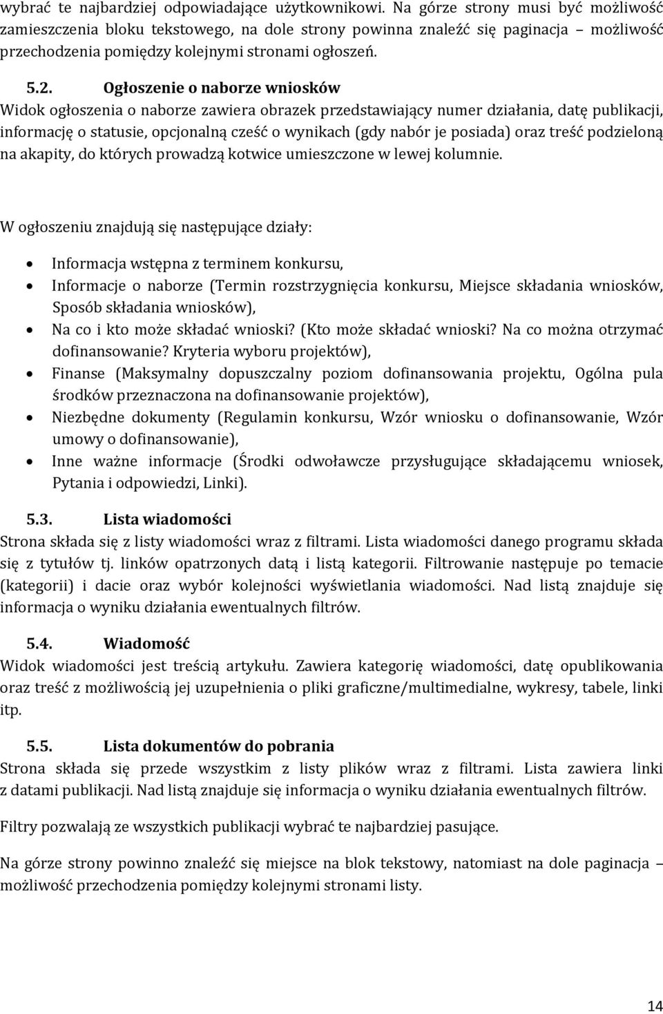 Ogłoszenie o naborze wniosków Widok ogłoszenia o naborze zawiera obrazek przedstawiający numer działania, datę publikacji, informację o statusie, opcjonalną cześć o wynikach (gdy nabór je posiada)