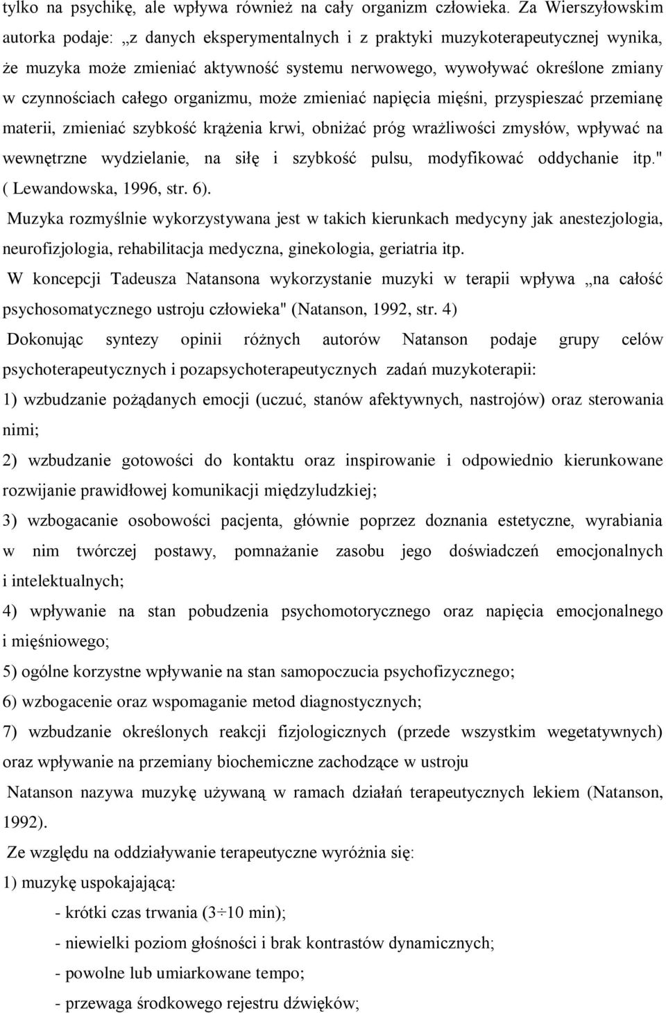 całego organizmu, może zmieniać napięcia mięśni, przyspieszać przemianę materii, zmieniać szybkość krążenia krwi, obniżać próg wrażliwości zmysłów, wpływać na wewnętrzne wydzielanie, na siłę i