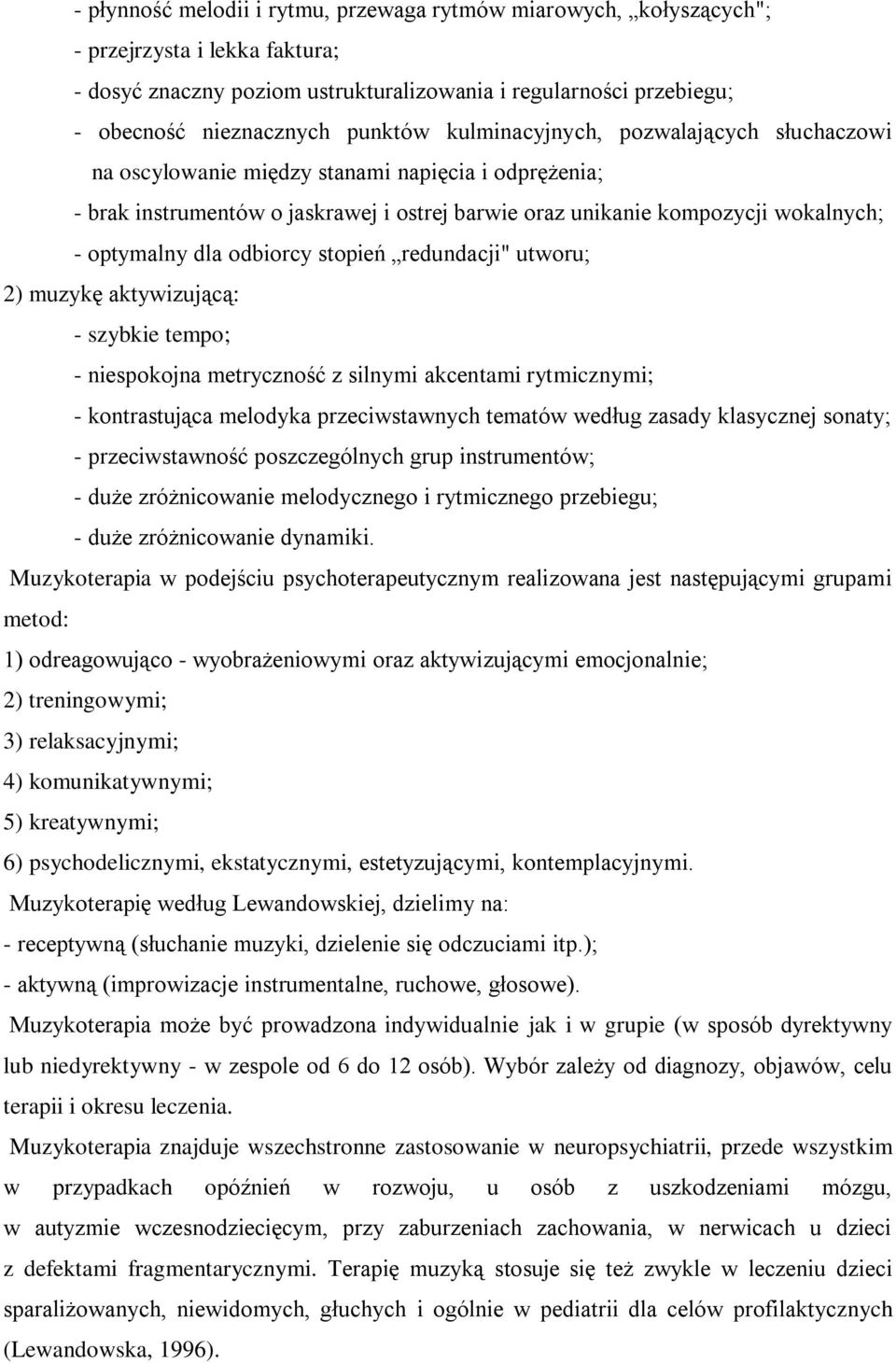 dla odbiorcy stopień redundacji" utworu; 2) muzykę aktywizującą: - szybkie tempo; - niespokojna metryczność z silnymi akcentami rytmicznymi; - kontrastująca melodyka przeciwstawnych tematów według