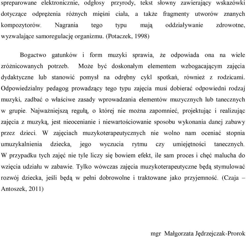 Może być doskonałym elementem wzbogacającym zajęcia dydaktyczne lub stanowić pomysł na odrębny cykl spotkań, również z rodzicami.