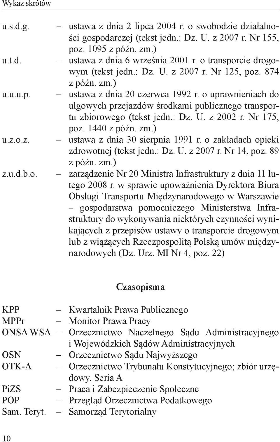 o uprawnieniach do ulgowych przejazdów środkami publicznego transportu zbiorowego (tekst jedn.: Dz. U. z 2002 r. Nr 175, poz. 1440 z późn. zm.) ustawa z dnia 30 sierpnia 1991 r.