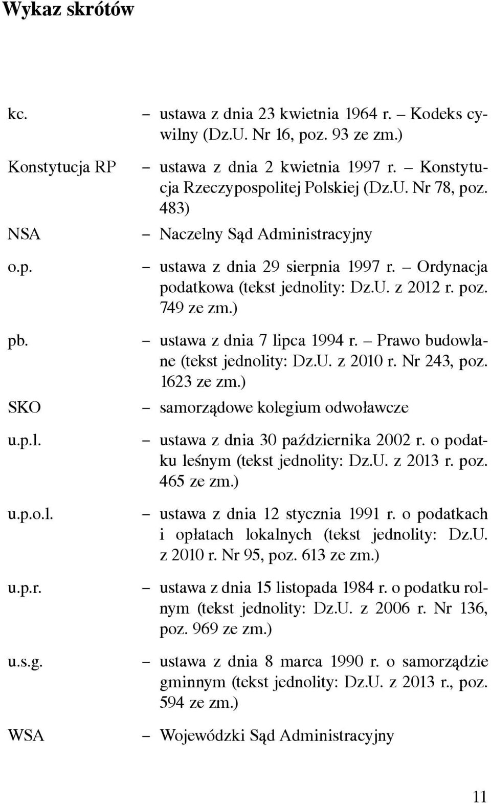 ) ustawa z dnia 7 lipca 1994 r. Prawo budowlane (tekst jednolity: Dz.U. z 2010 r. Nr 243, poz. 1623 ze zm.) samorządowe kolegium odwoławcze ustawa z dnia 30 października 2002 r.