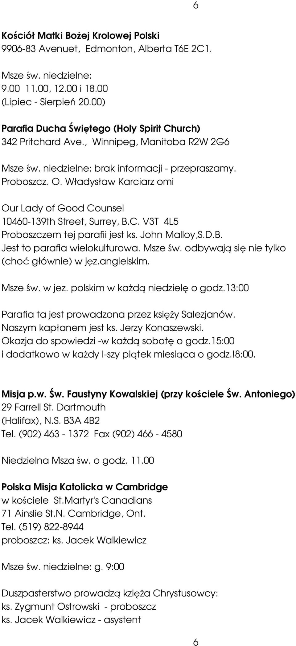 John Malloy,S.D.B. Jest to parafia wielokulturowa. Msze św. odbywają się nie tylko (choć głównie) w jęz.angielskim. Msze św. w jez. polskim w każdą niedzielę o godz.