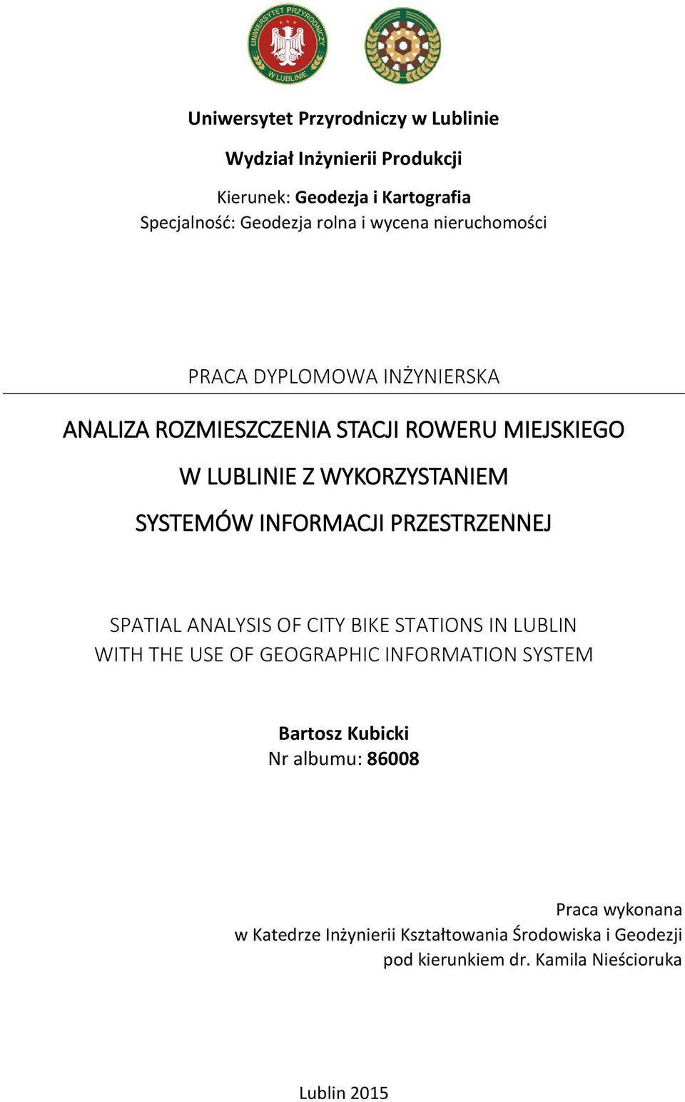 INFORMACJI PRZESTRZENNEJ SPATIAL ANALYSIS OF CITY BIKE STATIONS IN LUBLIN WITH THE USE OF GEOGRAPHIC INFORMATION SYSTEM Bartosz