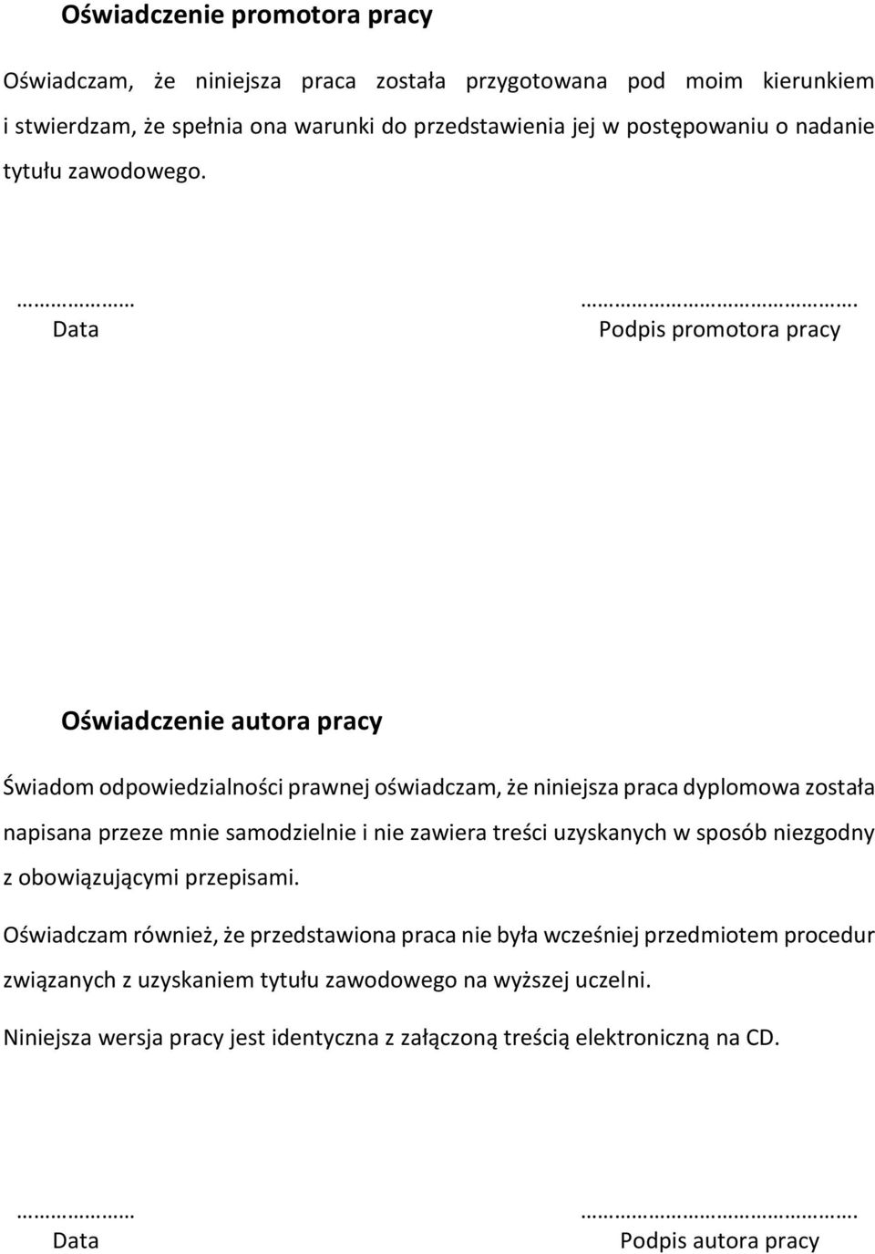 Podpis promotora pracy Oświadczenie autora pracy Świadom odpowiedzialności prawnej oświadczam, że niniejsza praca dyplomowa została napisana przeze mnie samodzielnie i nie