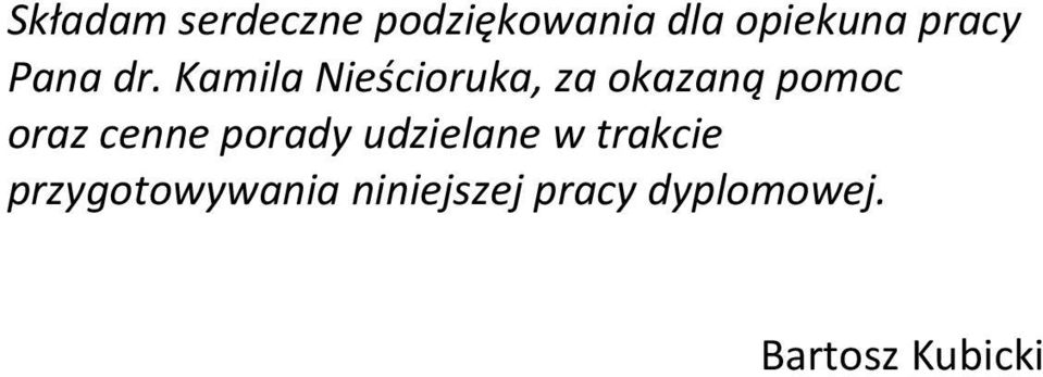 Kamila Nieścioruka, za okazaną pomoc oraz cenne