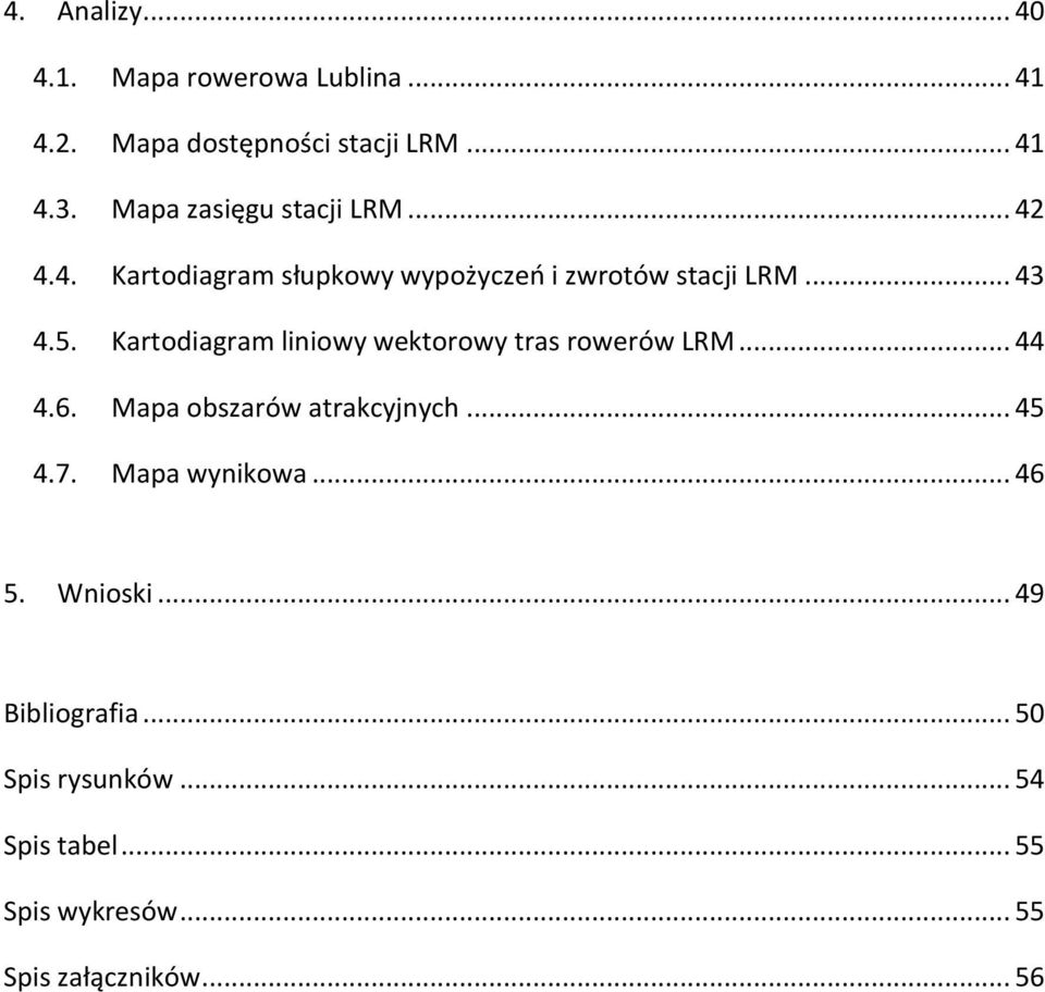 Kartodiagram liniowy wektorowy tras rowerów LRM... 44 4.6. Mapa obszarów atrakcyjnych... 45 4.7.