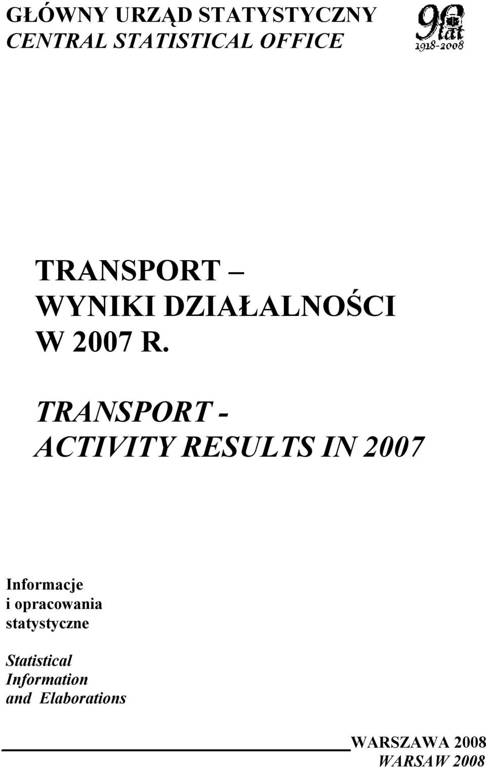 TRANSPORT - ACTIVITY RESULTS IN 2007 Informacje i