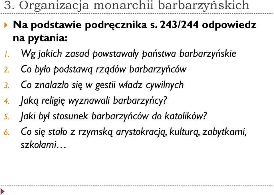 Co było podstawą rządów barbarzyńców 3. Co znalazło się w gestii władz cywilnych 4.