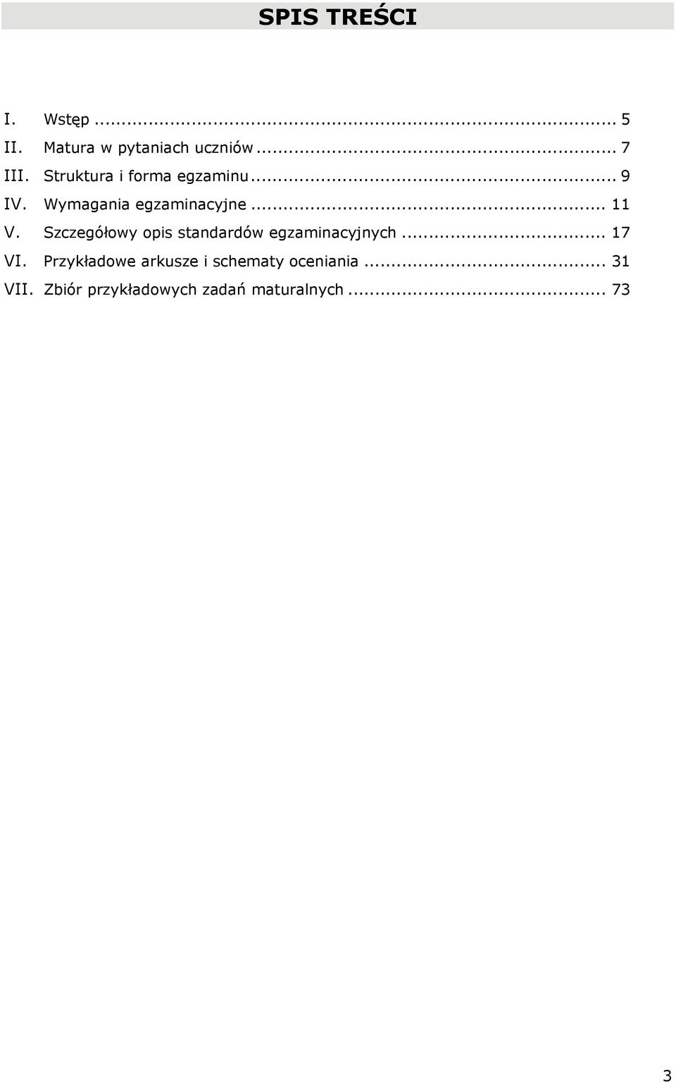 Szczegółowy opis standardów egzaminacyjnych... 17 VI.