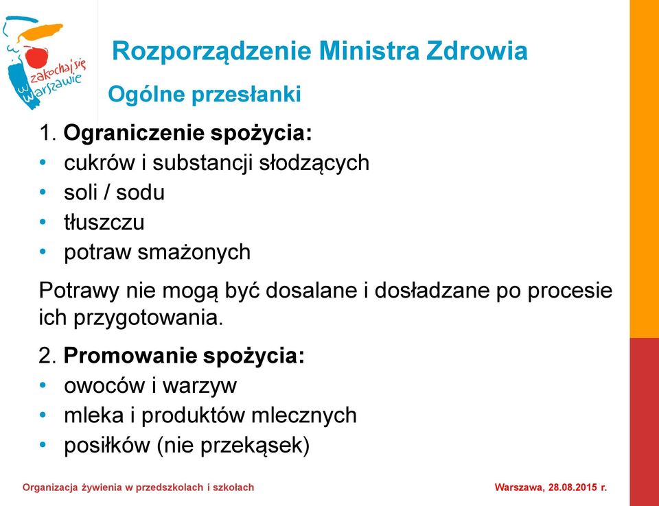 potraw smażonych Potrawy nie mogą być dosalane i dosładzane po procesie ich