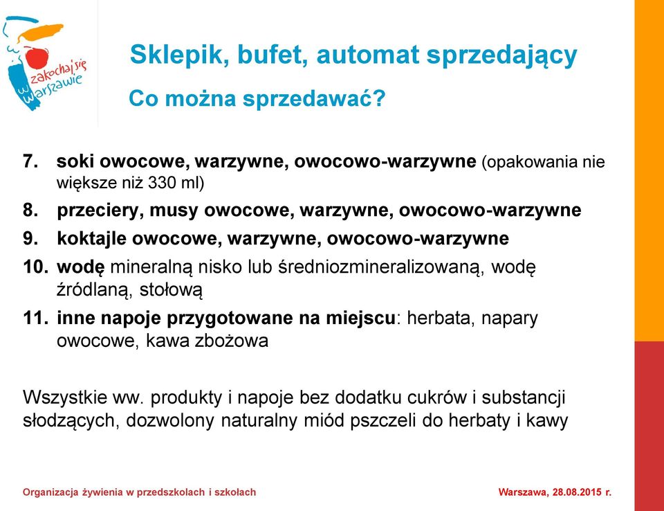 przeciery, musy owocowe, warzywne, owocowo-warzywne 9. koktajle owocowe, warzywne, owocowo-warzywne 10.