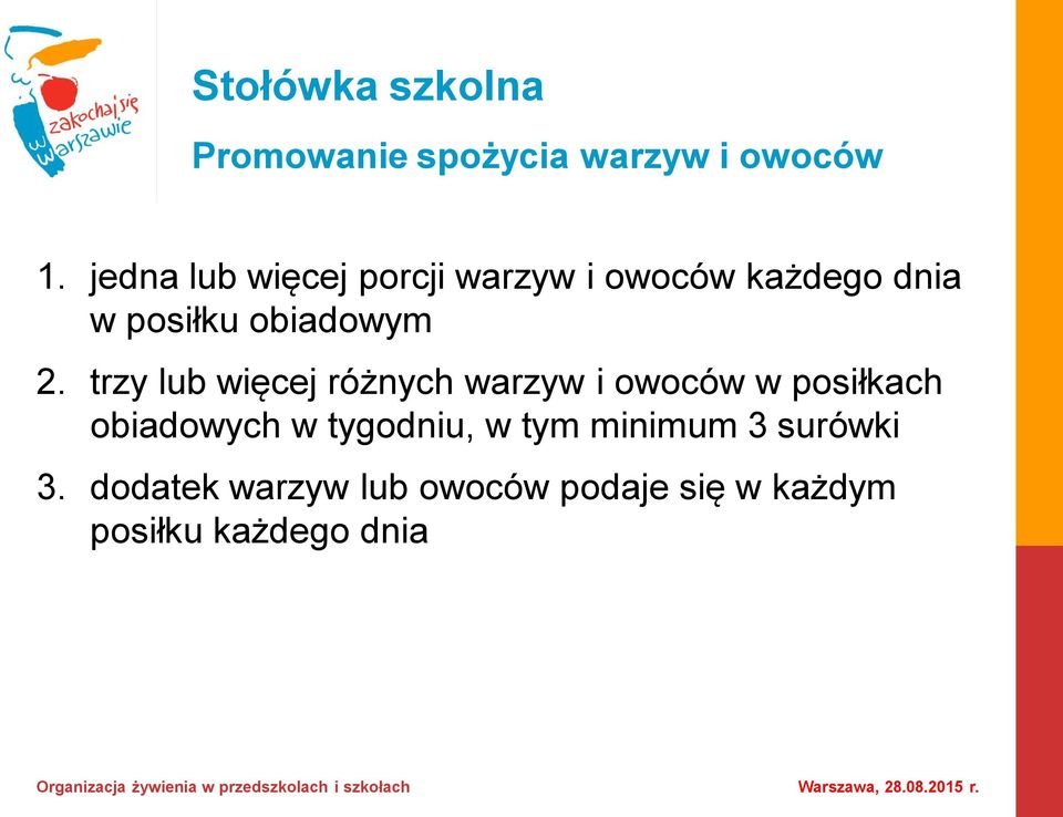 trzy lub więcej różnych warzyw i owoców w posiłkach obiadowych w tygodniu,