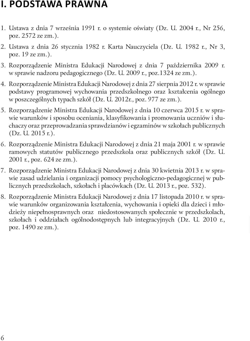 Rozporządzenie Ministra Edukacji Narodowej z dnia 27 sierpnia 2012 r. w sprawie podstawy programowej wychowania przedszkolnego oraz kształcenia ogólnego w poszczególnych typach szkół (Dz. U. 2012r.